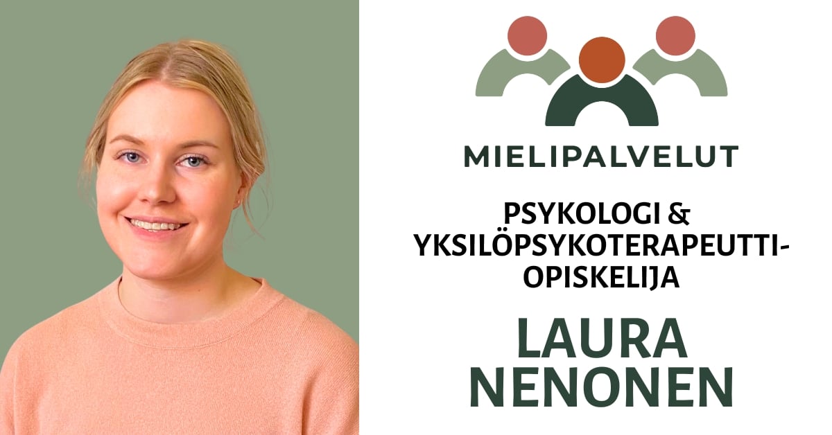 Laura Nenonen Psykologi ja yksilöpsykoterapeuttiopiskelija - Mielipalvelut Oy Helsinki